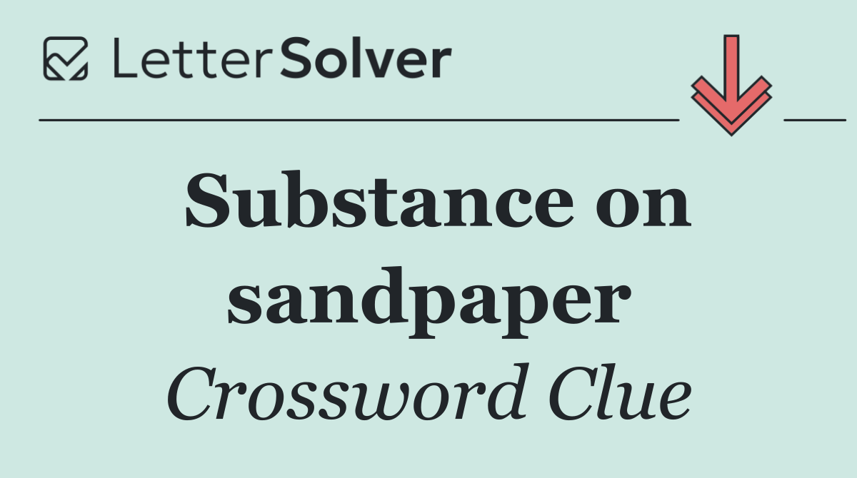 Substance on sandpaper