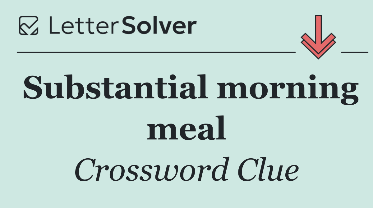 Substantial morning meal