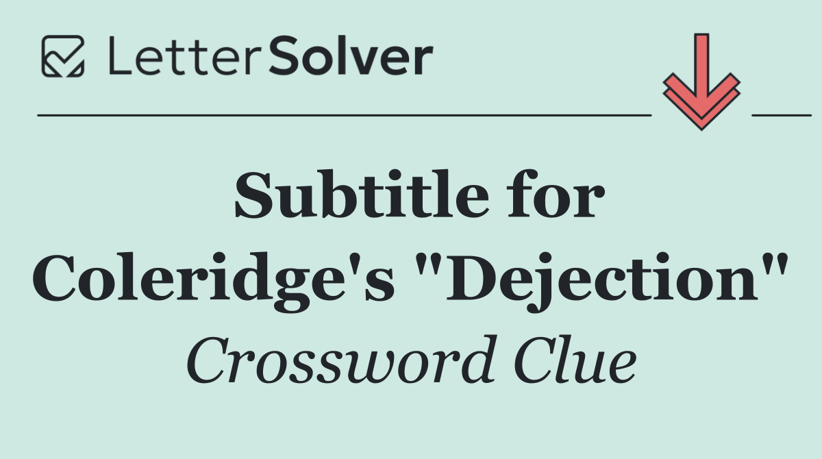 Subtitle for Coleridge's "Dejection"