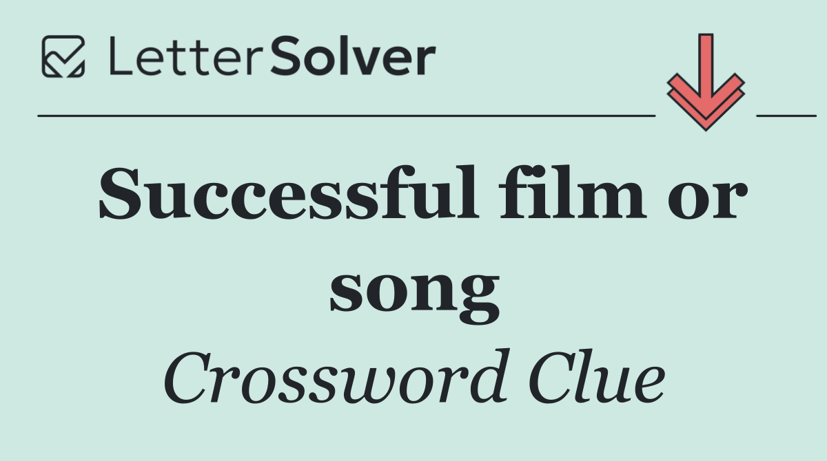 Successful film or song
