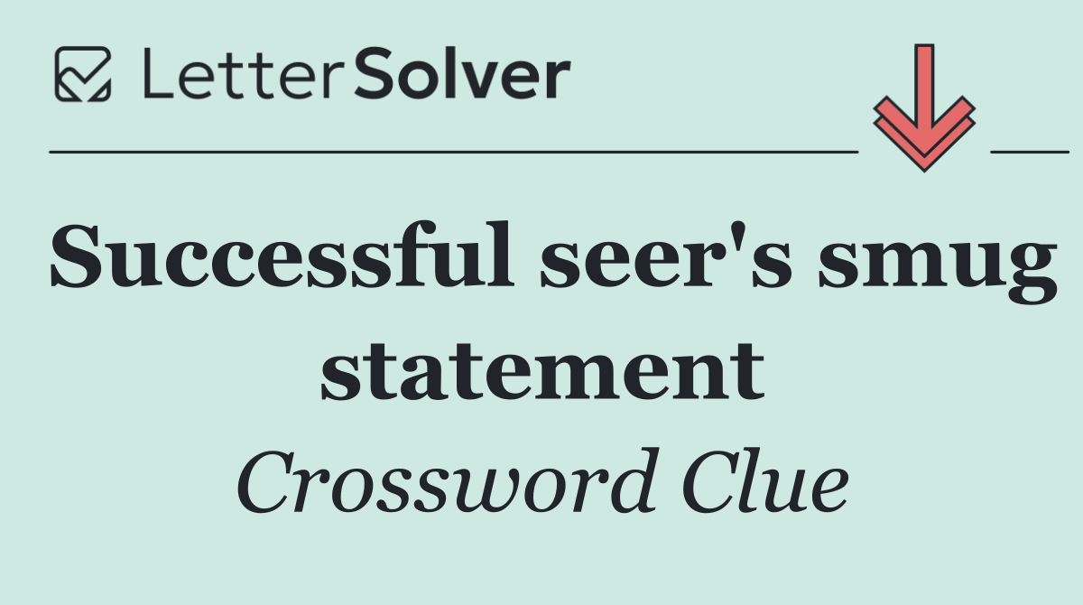 Successful seer's smug statement