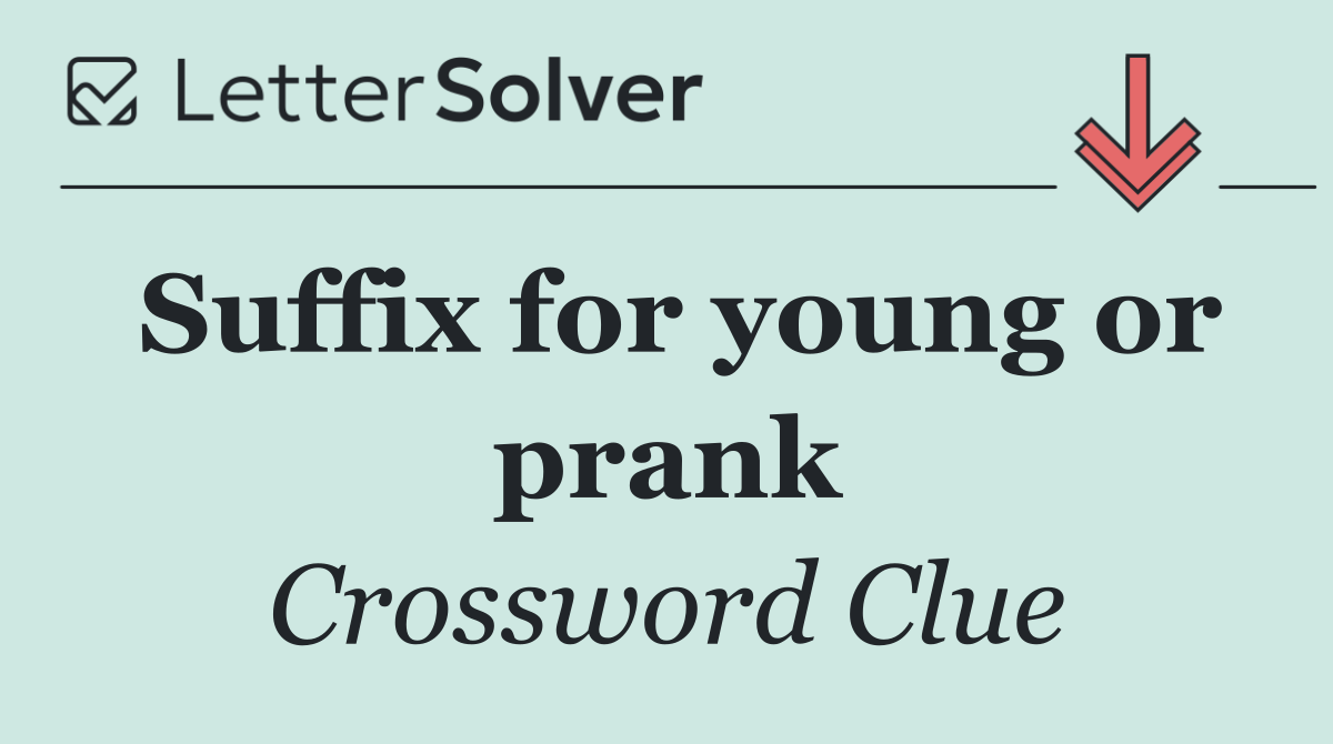 Suffix for young or prank