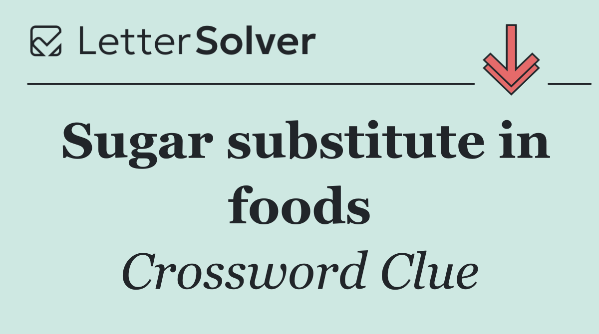 Sugar substitute in foods