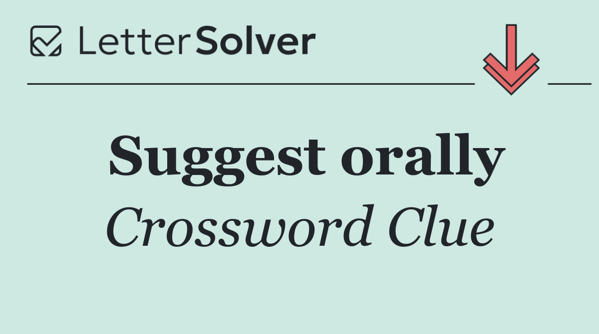 Suggest orally