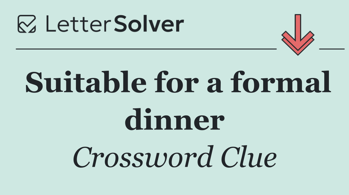 Suitable for a formal dinner