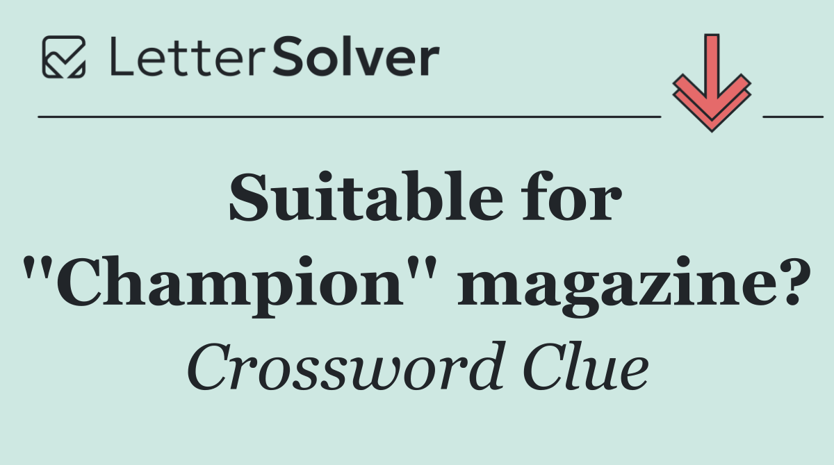 Suitable for ''Champion'' magazine?