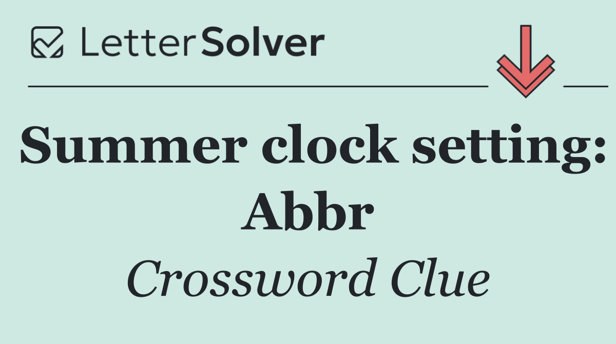 Summer clock setting: Abbr