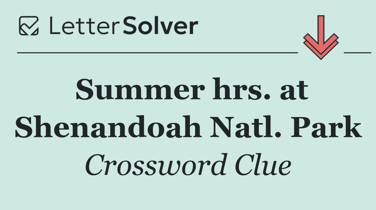 Summer hrs. at Shenandoah Natl. Park