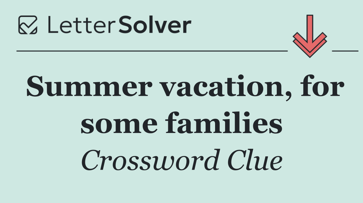 Summer vacation, for some families