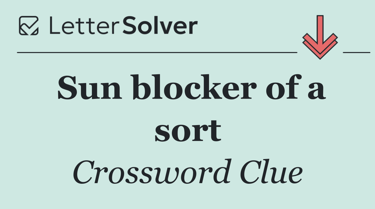 Sun blocker of a sort