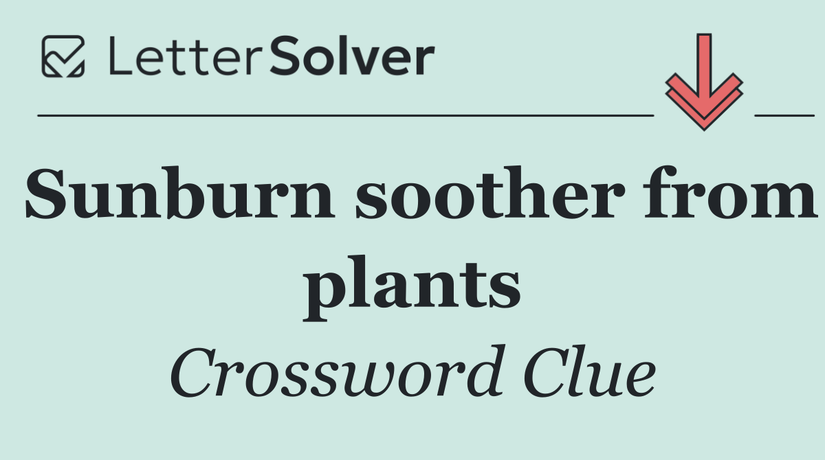 Sunburn soother from plants