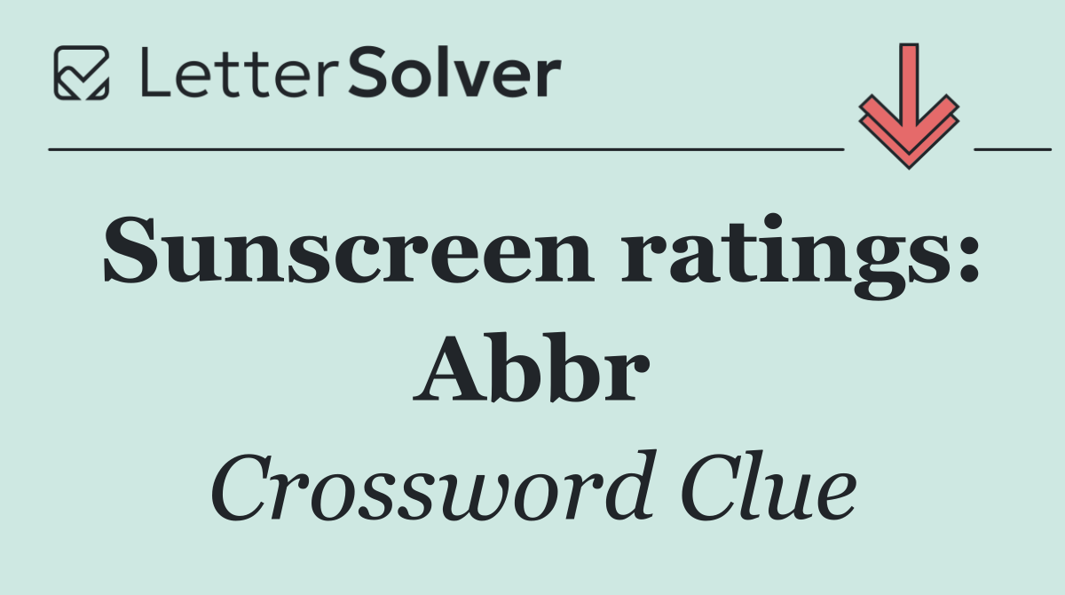 Sunscreen ratings: Abbr
