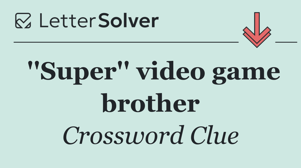 ''Super'' video game brother