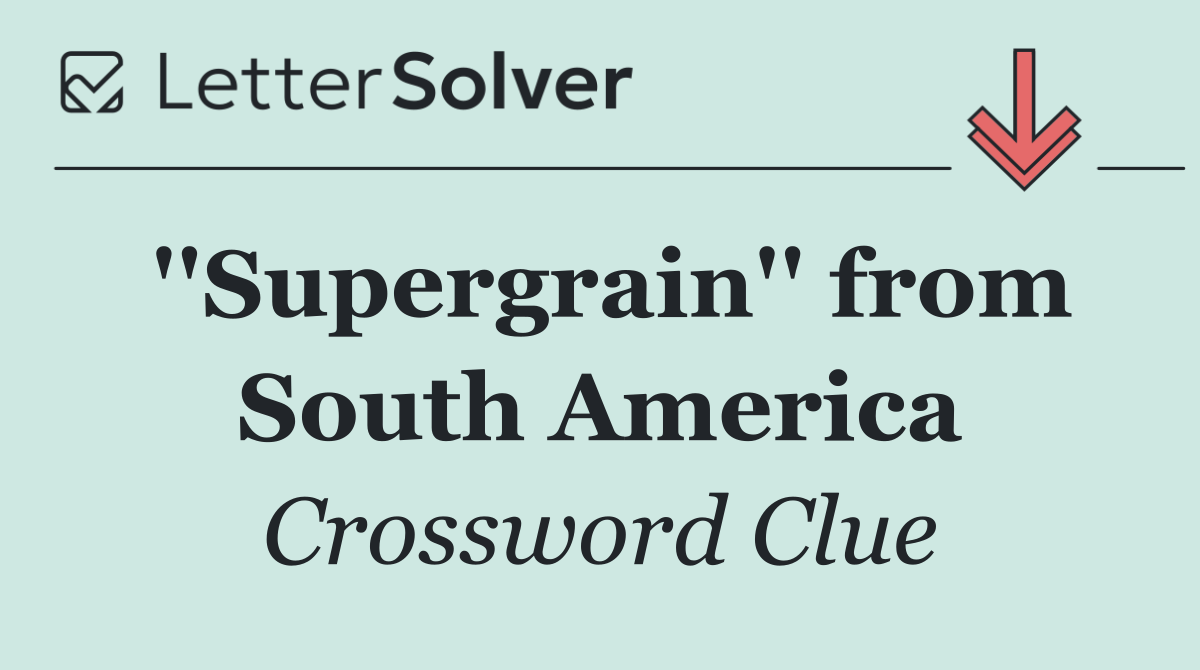 ''Supergrain'' from South America