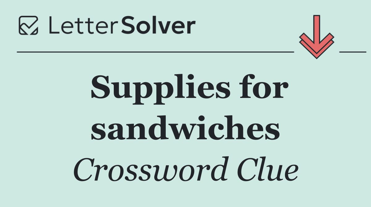 Supplies for sandwiches