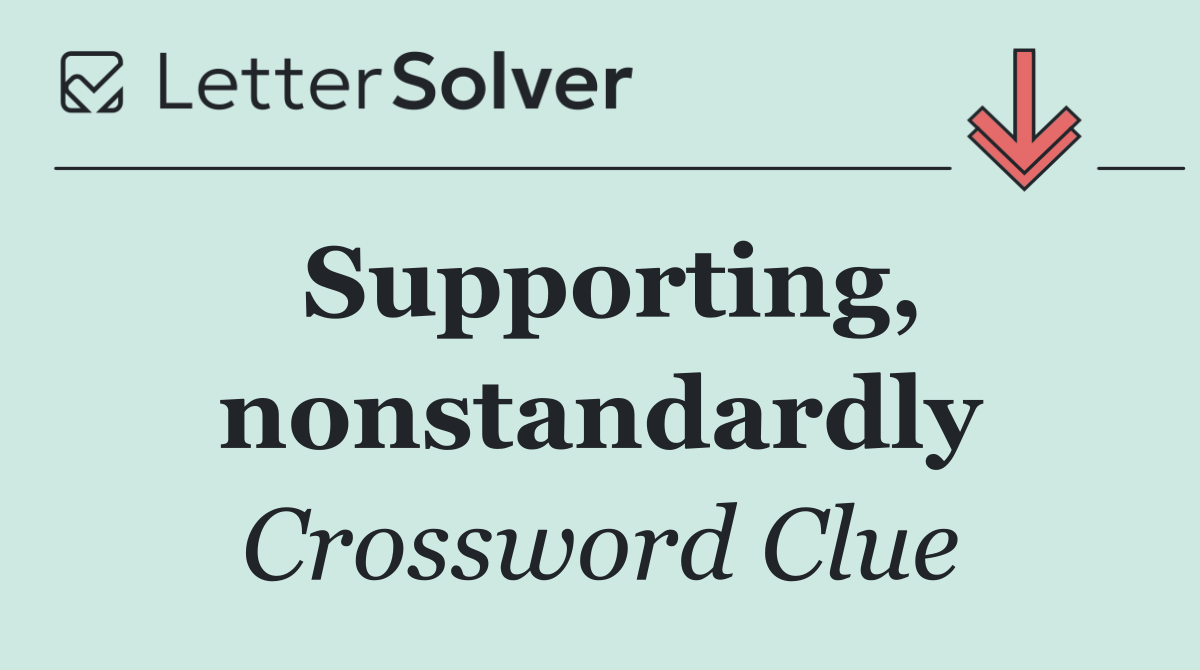 Supporting, nonstandardly