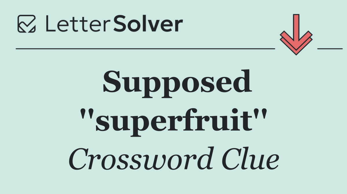 Supposed ''superfruit''