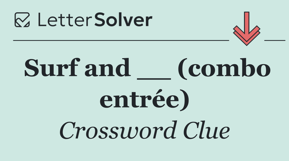 Surf and __ (combo entrée)