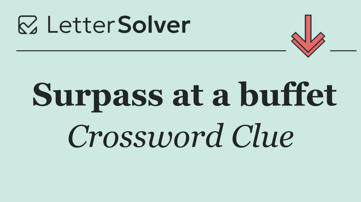 Surpass at a buffet