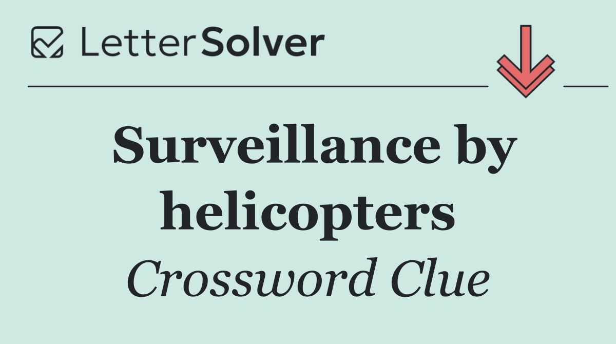 Surveillance by helicopters