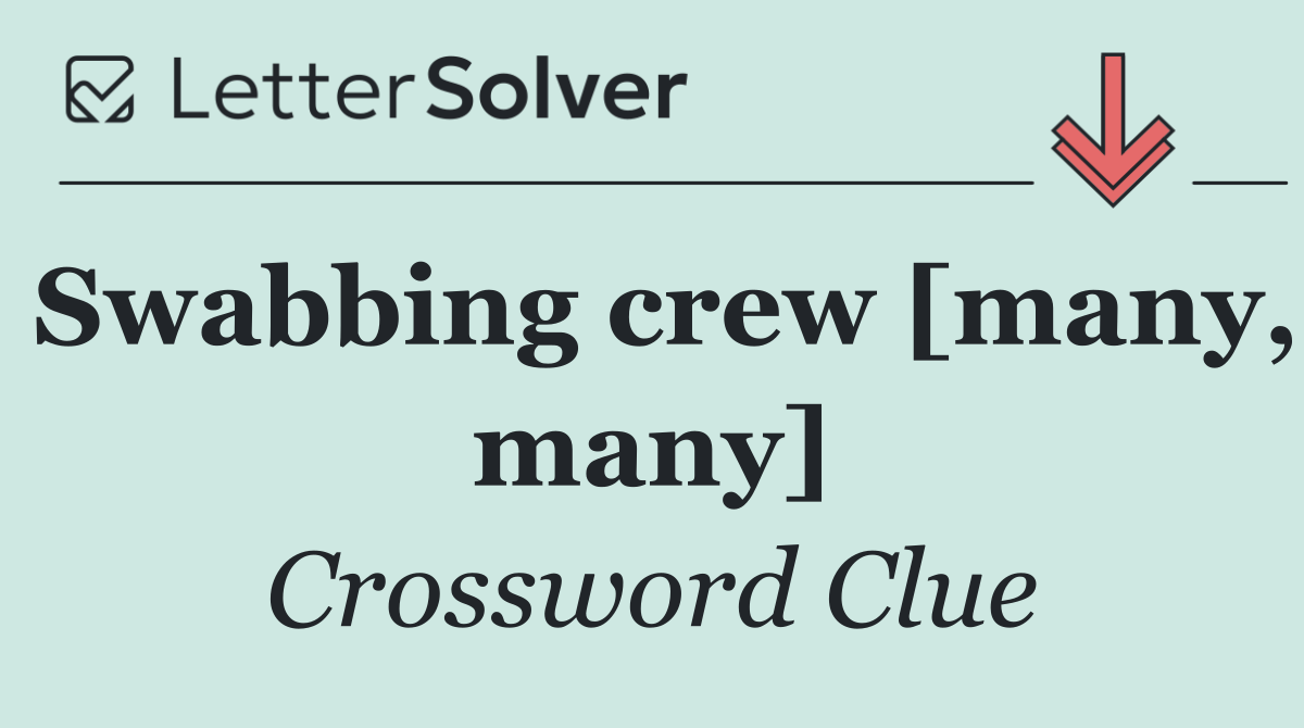 Swabbing crew [many, many]