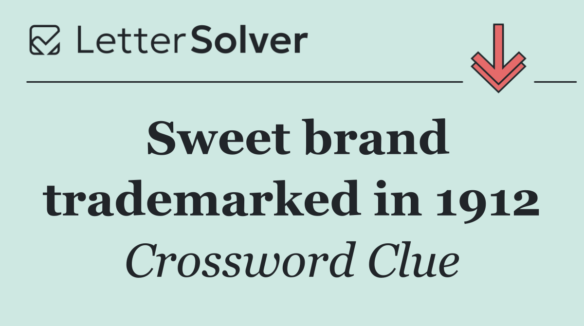 Sweet brand trademarked in 1912