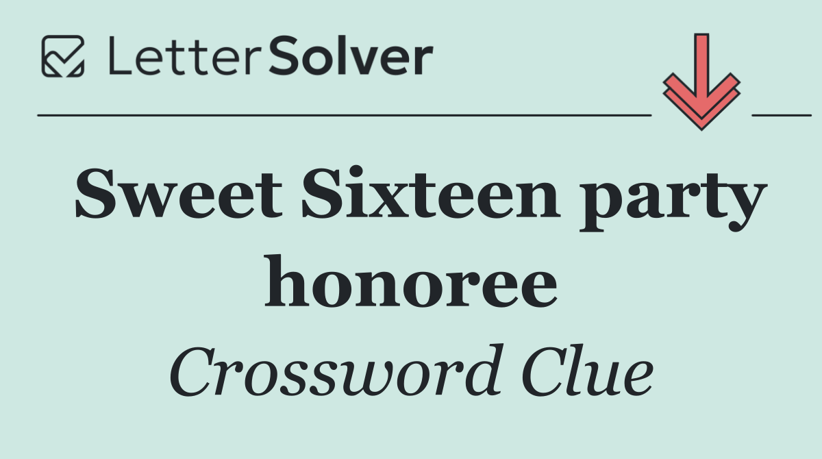 Sweet Sixteen party honoree