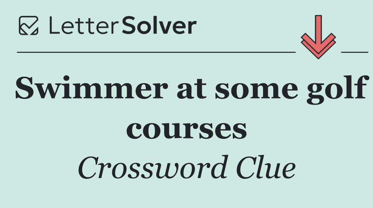 Swimmer at some golf courses