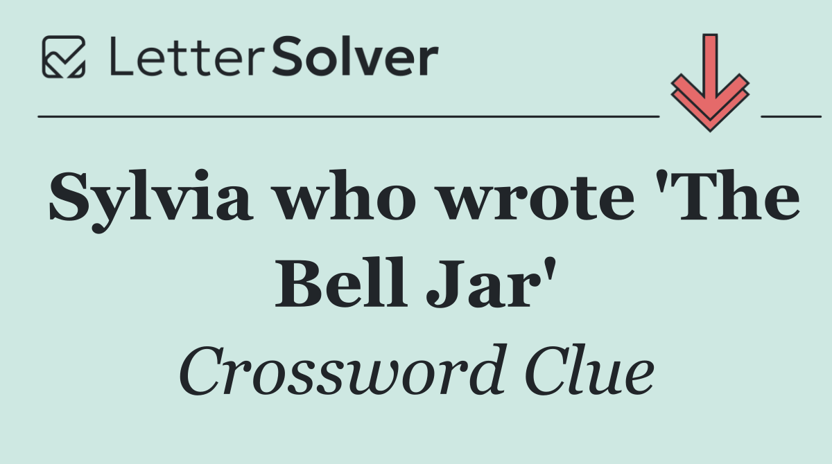 Sylvia who wrote 'The Bell Jar'