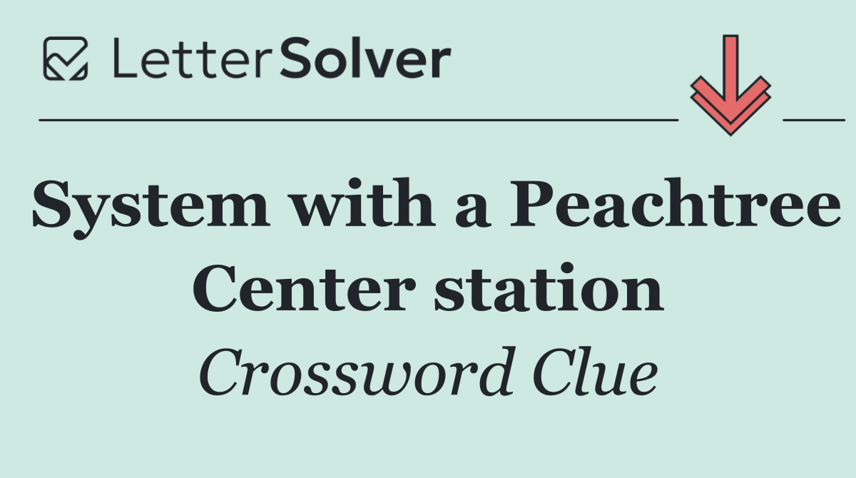 System with a Peachtree Center station