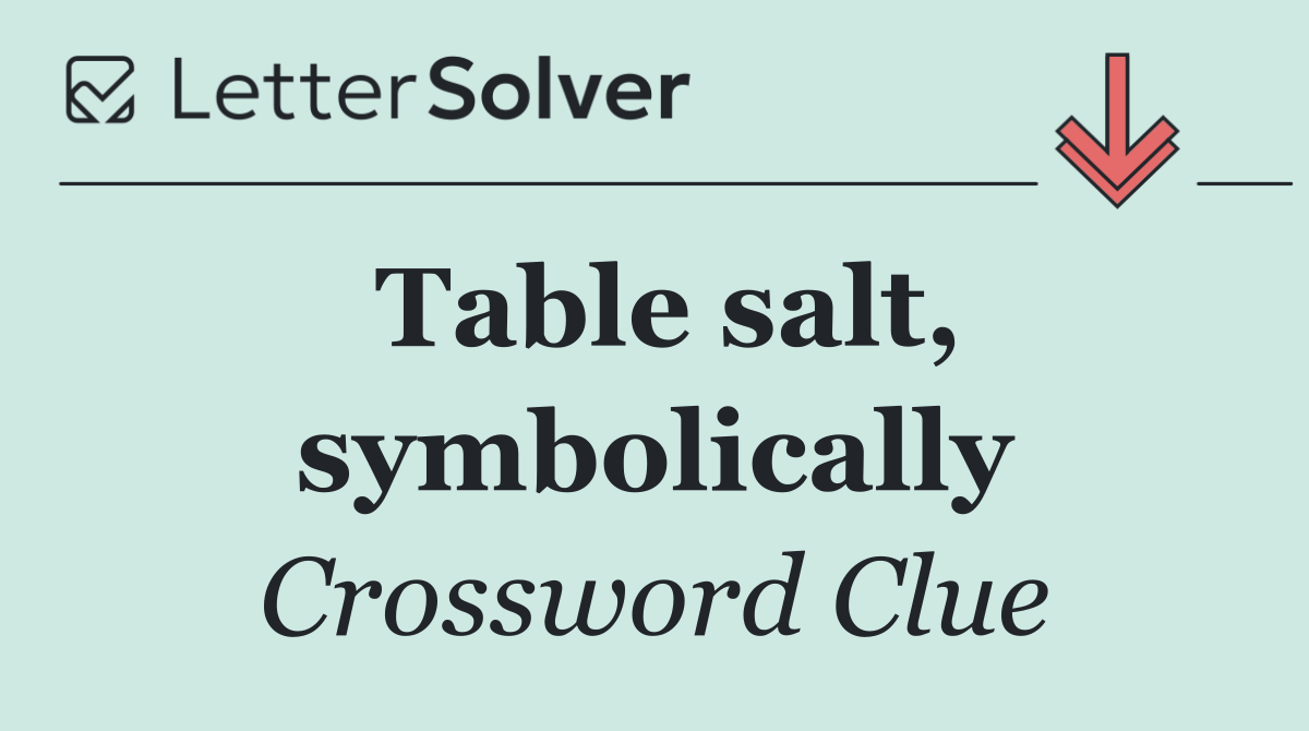 Table salt, symbolically