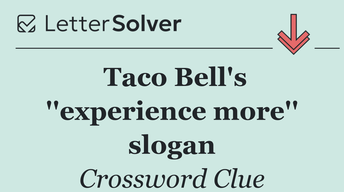 Taco Bell's ''experience more'' slogan