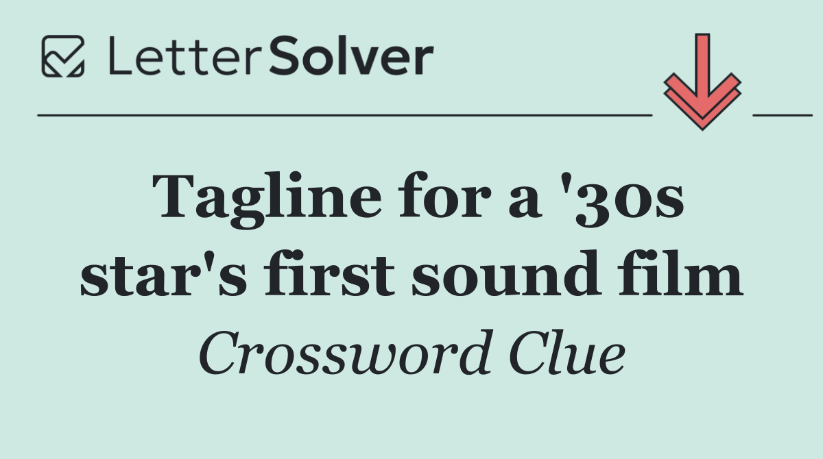 Tagline for a '30s star's first sound film