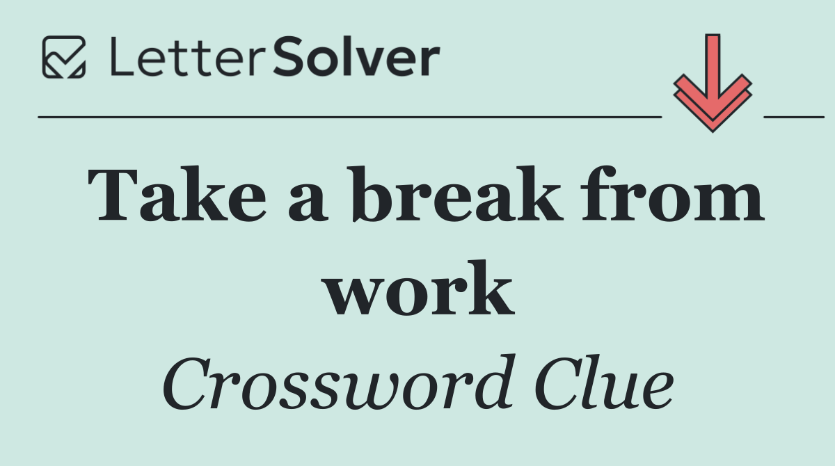 Take a break from work