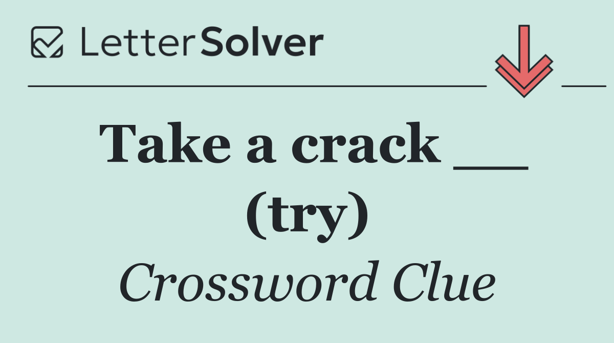 Take a crack __ (try)