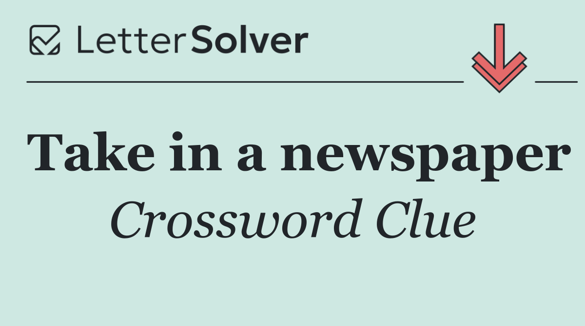 Take in a newspaper