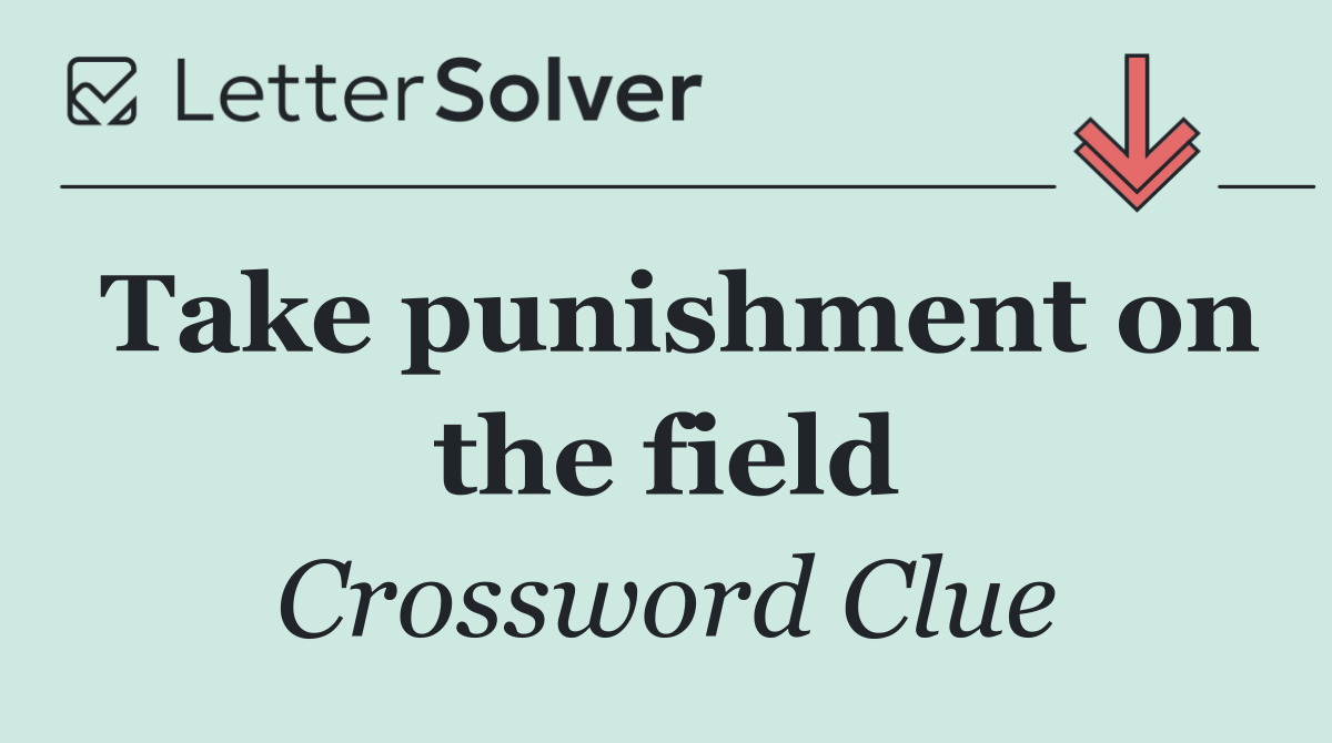 Take punishment on the field