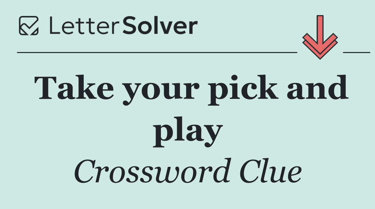 Take your pick and play