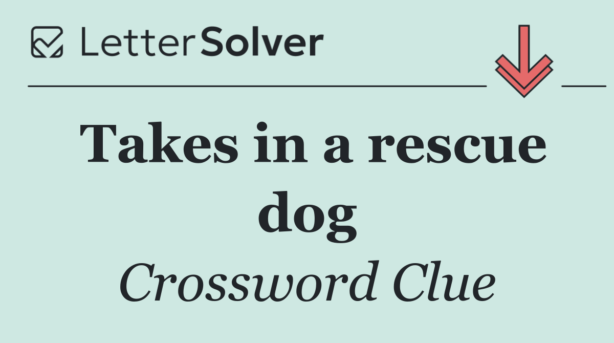 Takes in a rescue dog