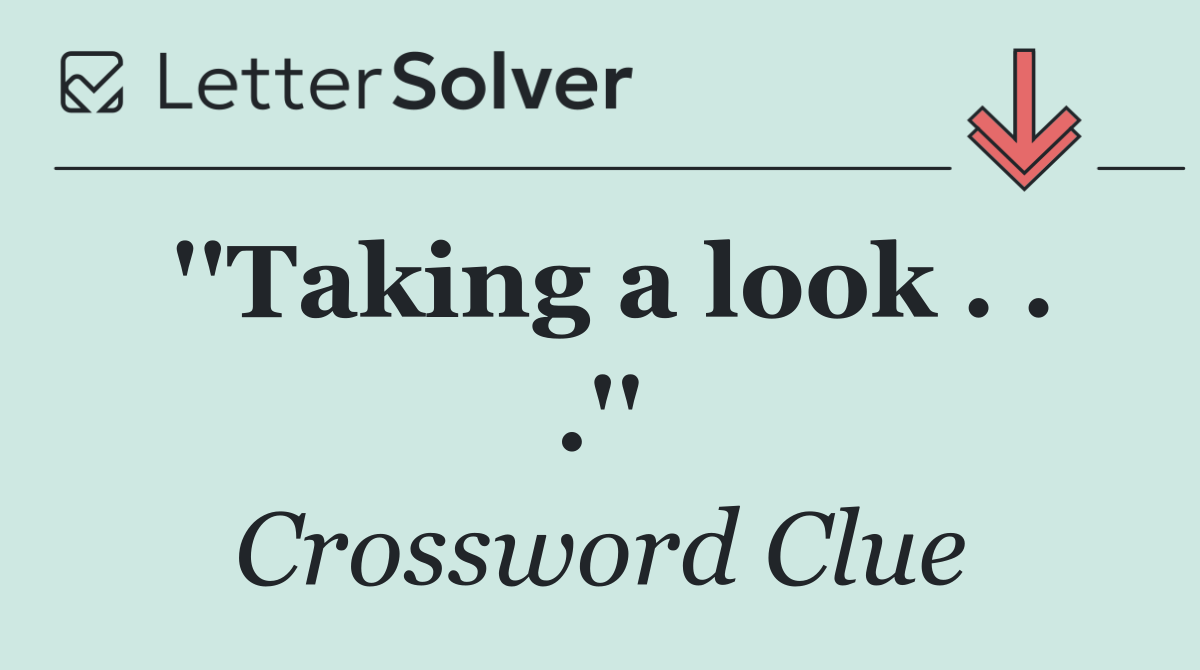 ''Taking a look . . .''