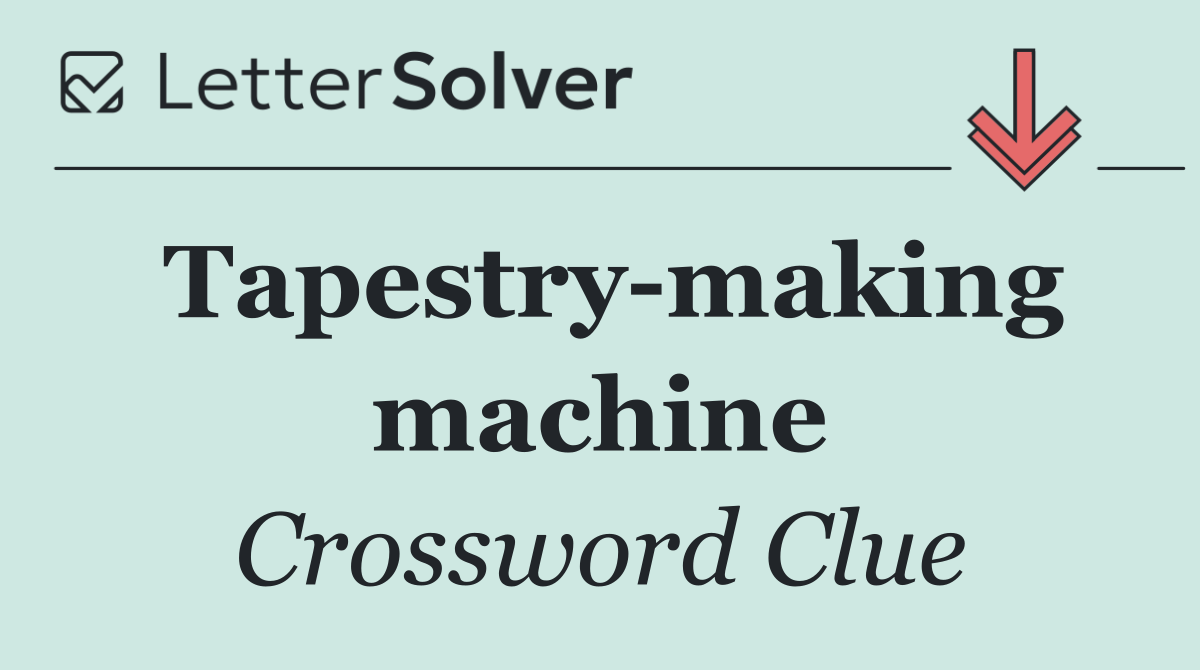 Tapestry making machine