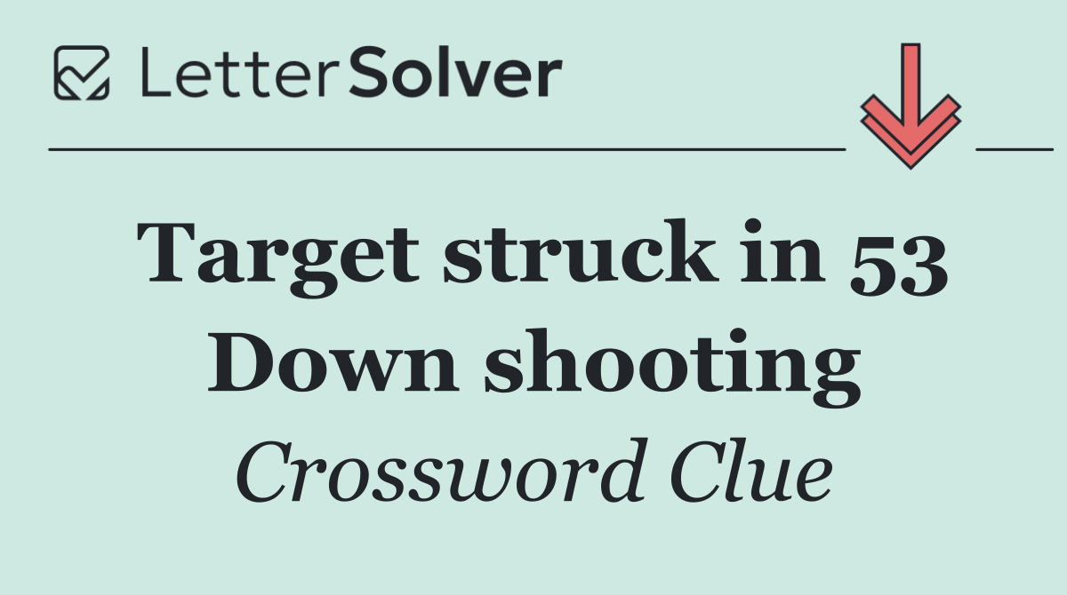 Target struck in 53 Down shooting