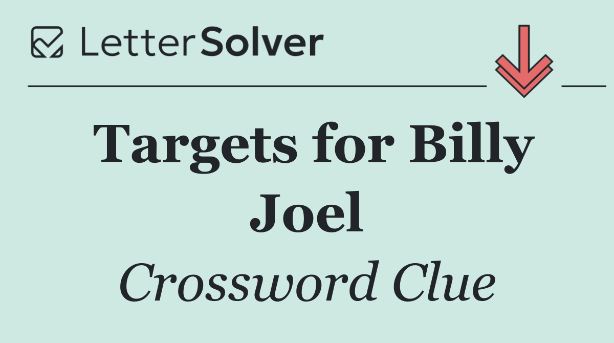 Targets for Billy Joel