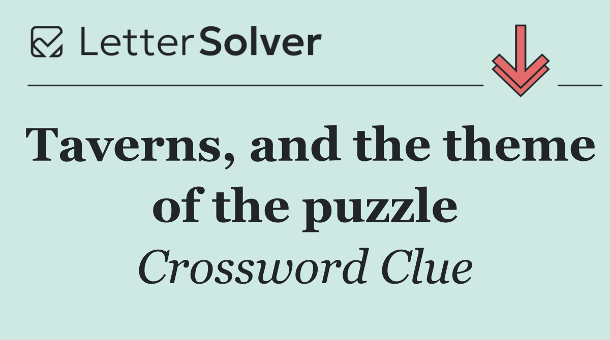 Taverns, and the theme of the puzzle