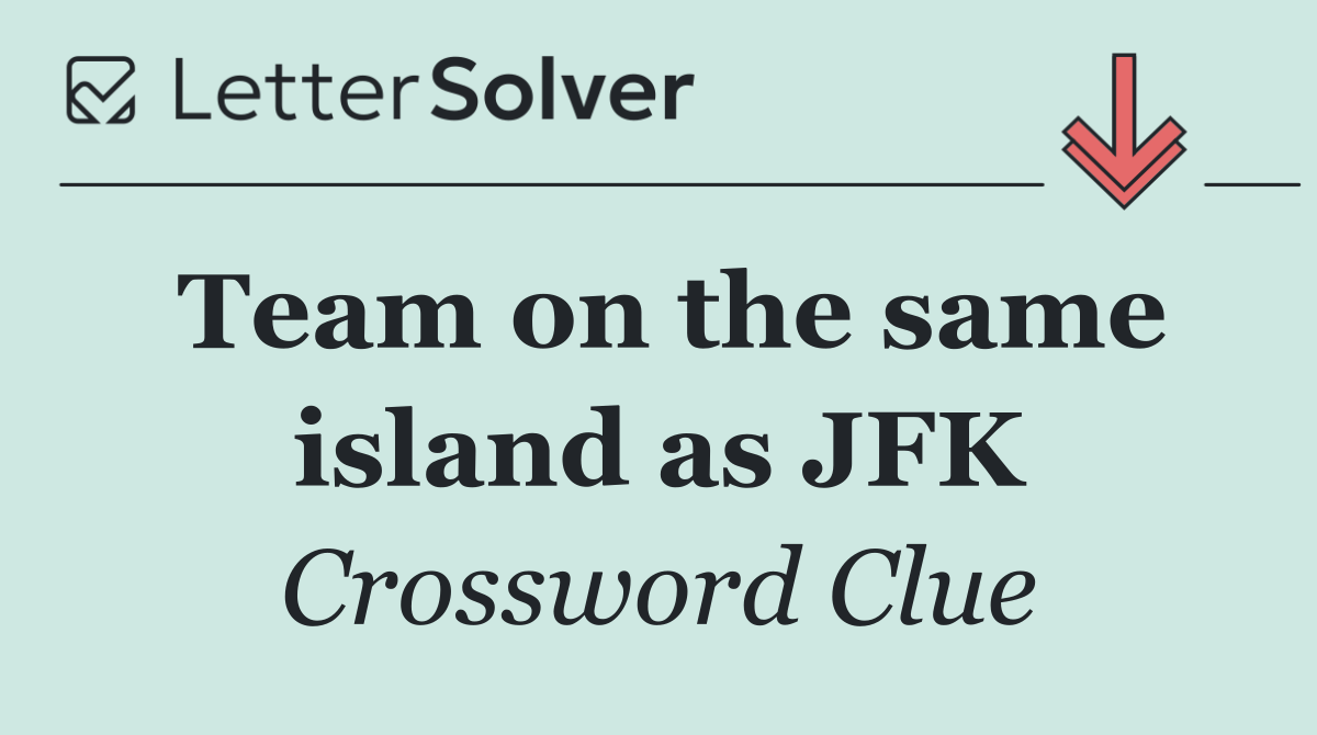 Team on the same island as JFK