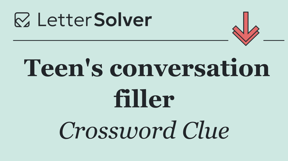 Teen's conversation filler
