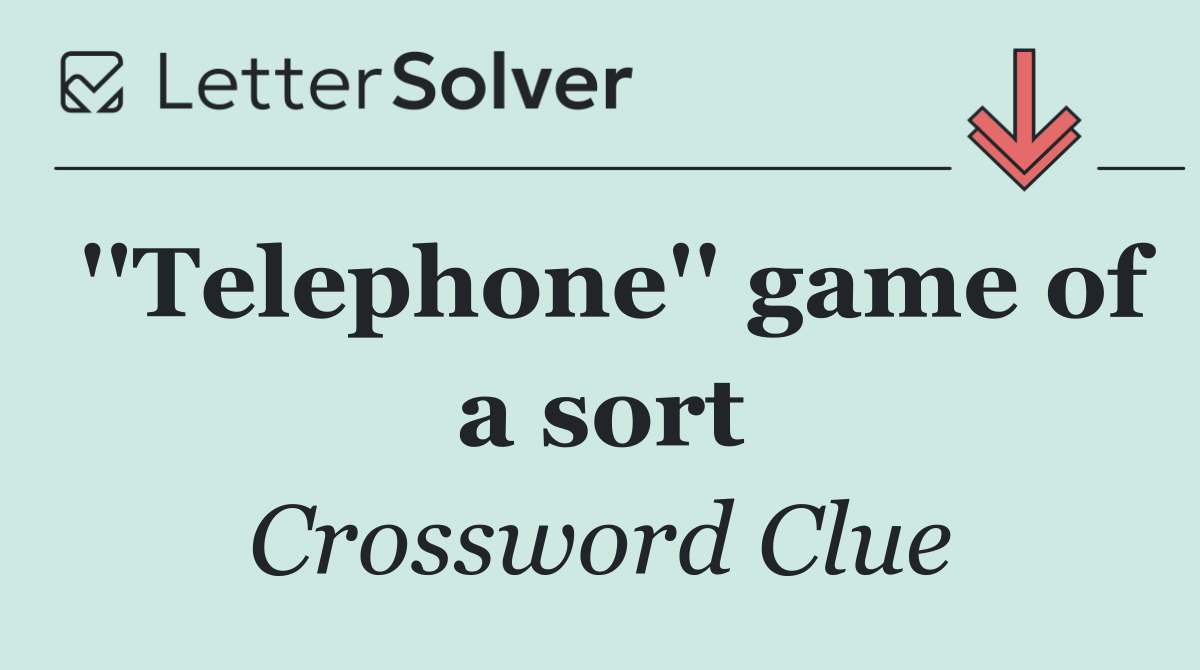 ''Telephone'' game of a sort