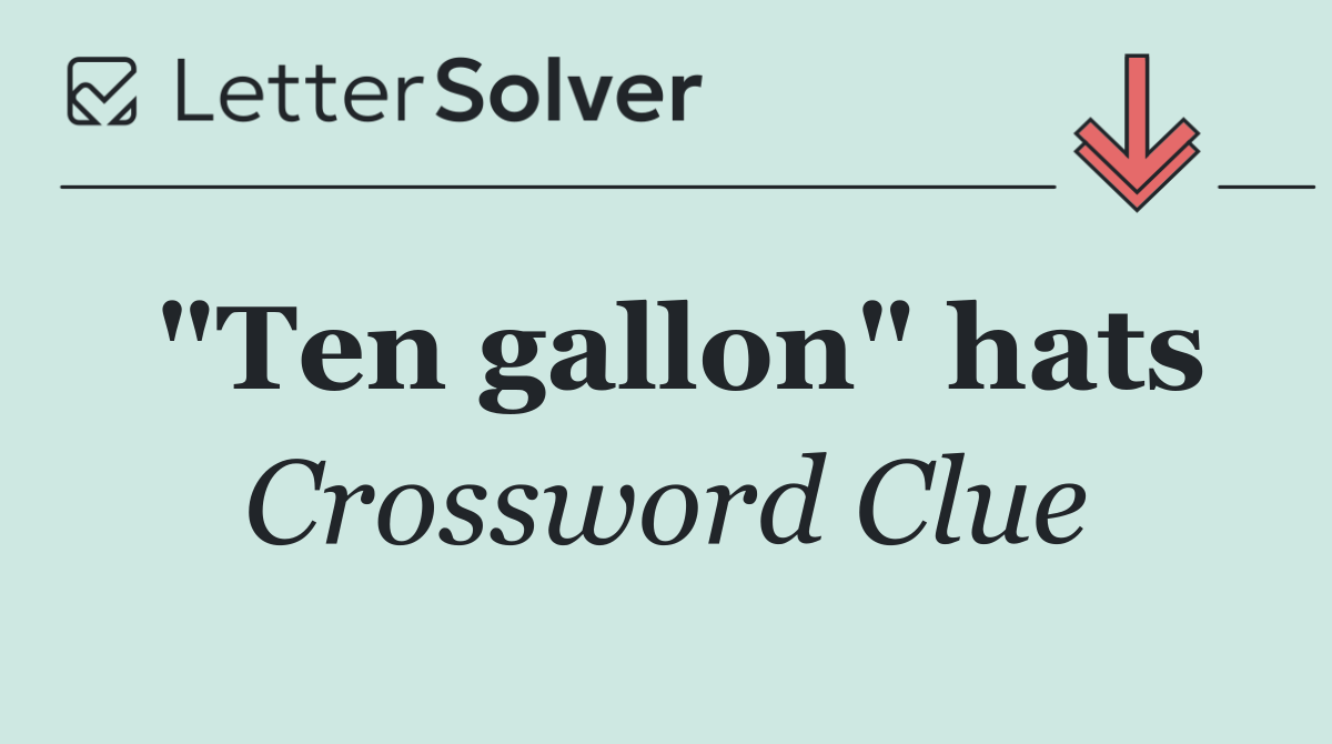 "Ten gallon" hats