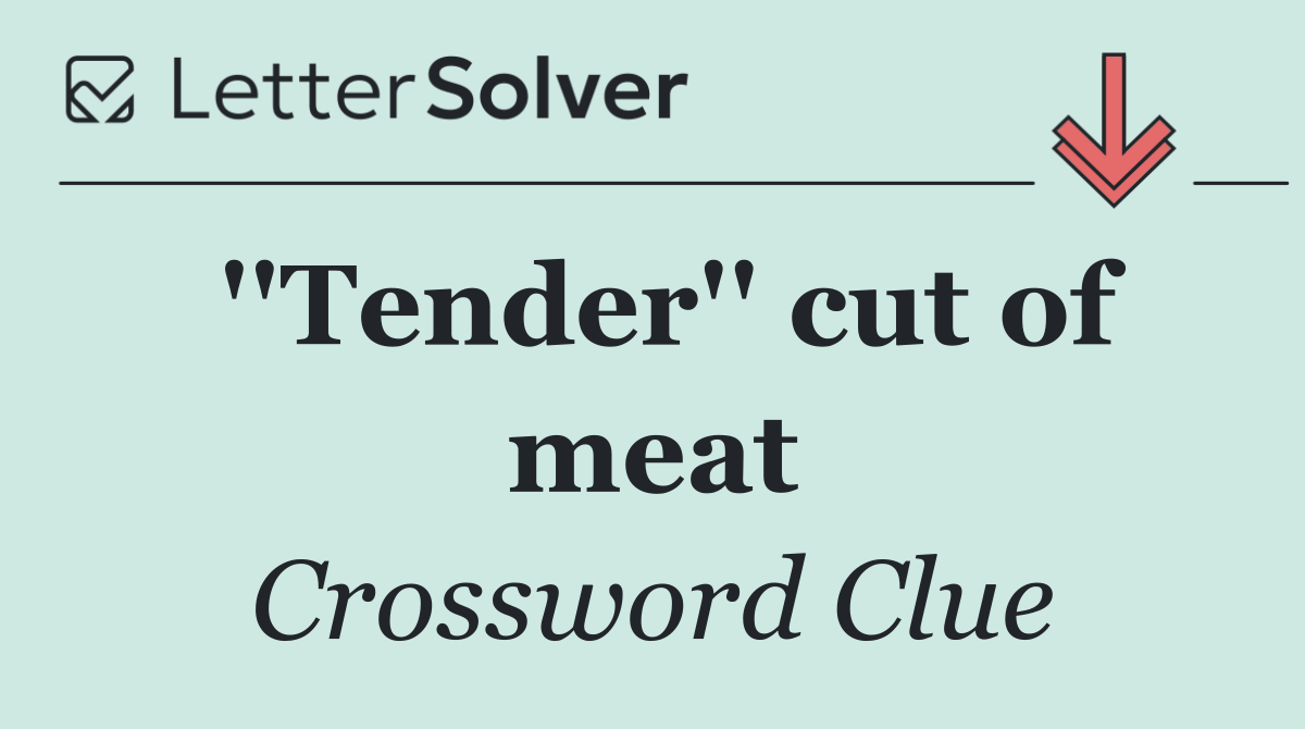 ''Tender'' cut of meat