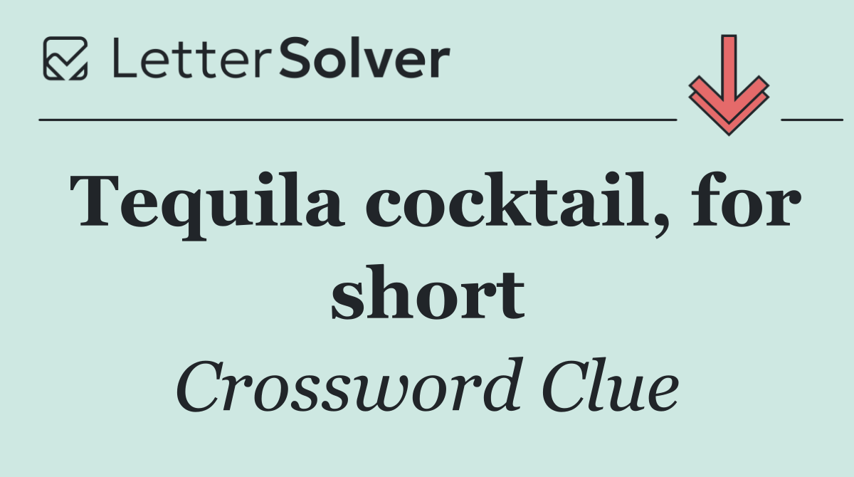 Tequila cocktail, for short